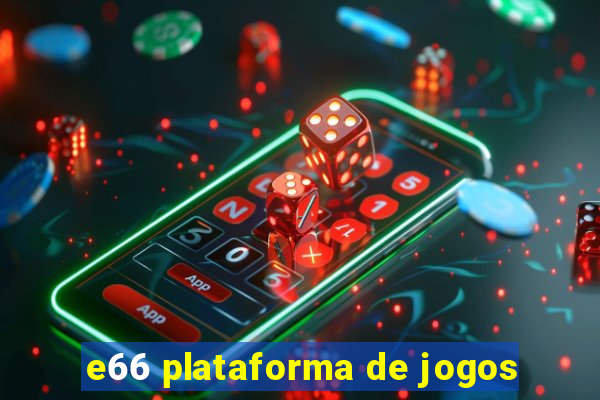 e66 plataforma de jogos